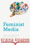 Feminist Media: From the Second Wave to the Digital Age Claire Sedgwick 9781786610409 Rowman & Littlefield Publishers