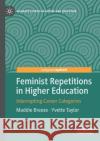 Feminist Repetitions in Higher Education: Interrupting Career Categories Breeze, Maddie 9783030536633 Springer Nature Switzerland AG
