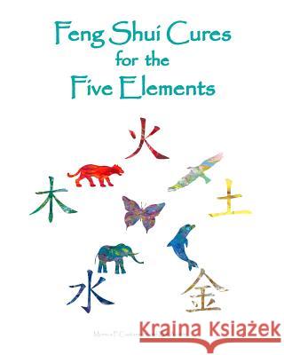 Feng Shui Cures for the Five Elements Monica P. Castaneda William M. Austi 9781452870922 Createspace - książka