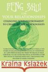 Feng Shui for Your Relationships: Changing Your Environment to Create Better Relationships Binns, Linda J. 9780595408559 iUniverse