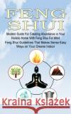 Feng Shui: Modern Guide For Creating Abundance in Your Holistic Home With Feng Shui For Mind (Feng Shui Guidelines That Makes Sen Heather Davis 9781774854419 Heather Davis
