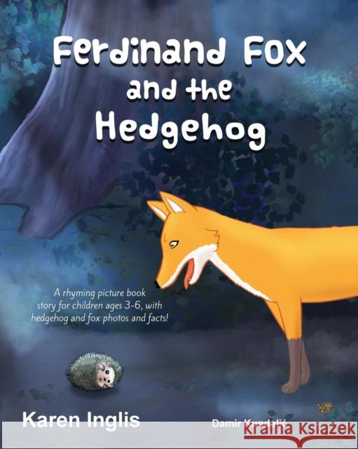 Ferdinand Fox and the Hedgehog Karen Inglis, Damir Kundalic 9780995454316 Well Said Press - książka