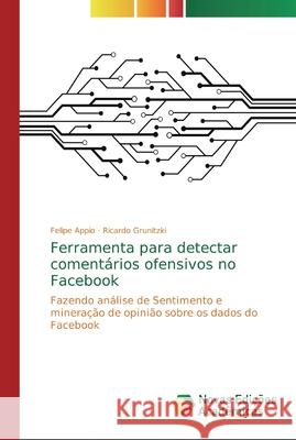 Ferramenta para detectar comentários ofensivos no Facebook Appio, Felipe 9786139741533 Novas Edicioes Academicas - książka