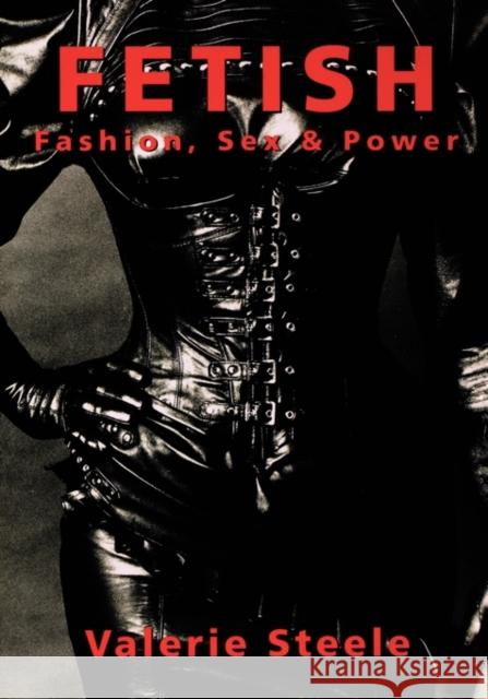 Fetish: Fashion, Sex & Power Steele, Valerie 9780195115796  - książka