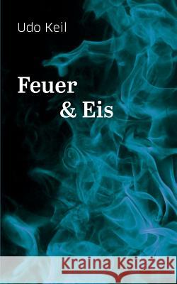Feuer und Eis Udo Keil 9783738643091 Books on Demand - książka