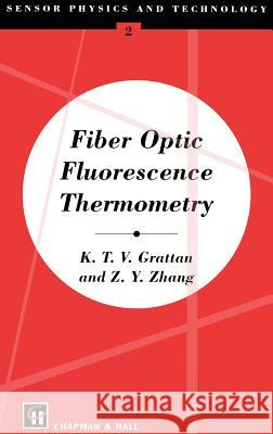 Fiber Optic Fluorescence Thermometry K. T. Grattan Z. Y. Zhang L. S. Grattan 9780412624704 Springer - książka