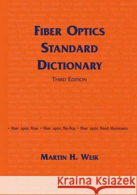Fiber Optics Standard Dictionary Weik, Martin 9780412122415 Kluwer Academic Publishers - książka
