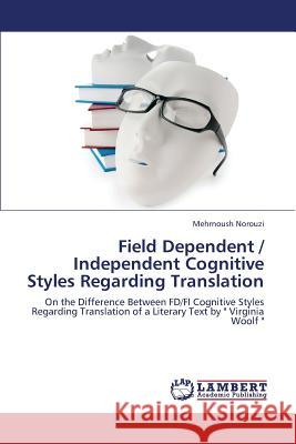 Field Dependent / Independent Cognitive Styles Regarding Translation  9783659343681 LAP Lambert Academic Publishing - książka