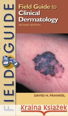 Field Guide to Clinical Dermatology David H. Frankel 9780781756273 Lippincott Williams & Wilkins - książka