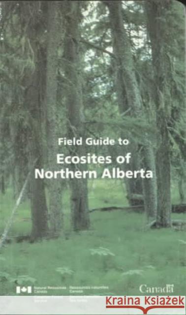Field Guide to Ecosites of Northern Alberta J. D. Beckingham J. H Archibald  9780660163697 Canadian Government Publishing Centre - książka