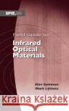 Field Guide to Infrared Optical Materials Mark Lifshotz 9781510640658 SPIE Press