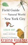 Field Guide to the Natural World of New York City Leslie Day Mark A. Klingler Michael R. Bloomberg 9780801886829 Johns Hopkins University Press