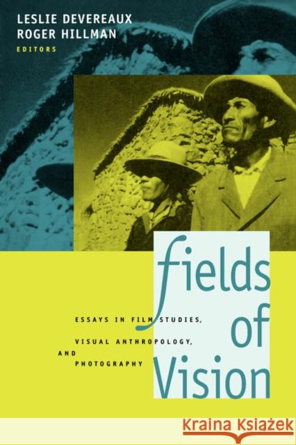 Fields of Vision: Essays in Film Studies, Visual Anthropology, and Photography Devereaux, Leslie 9780520085244 University of California Press - książka