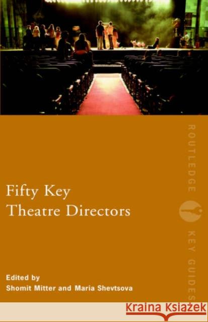Fifty Key Theatre Directors Shomit Mitter Maria Shevtosa 9780415187312 Routledge - książka