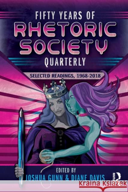 Fifty Years of Rhetoric Society Quarterly: Selected Readings, 1968-2018 Rhetoric Society of America              Joshua Gunn D. Diane Davis 9781138086715 Routledge - książka