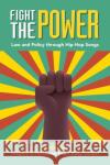 Fight the Power: Law and Policy Through Hip-Hop Songs Parks, Gregory S. 9781009011532 Cambridge University Press