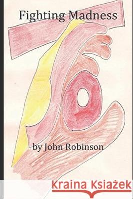Fighting Madness John Robinson 9781520698786 Independently Published - książka