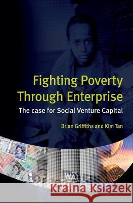 Fighting Poverty Through Enterprise: The case for Social Venture Capital Tan, Kim 9781909886186 Anchor Recordings Ltd - książka