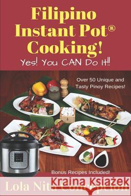 Filipino Instant Pot(R) Cooking!: Yes! You CAN do it! Lola Nita Concepcion 9781077982284 Independently Published - książka