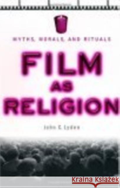 Film as Religion : Myths, Morals, and Rituals John Lyden 9780814751817 New York University Press - książka