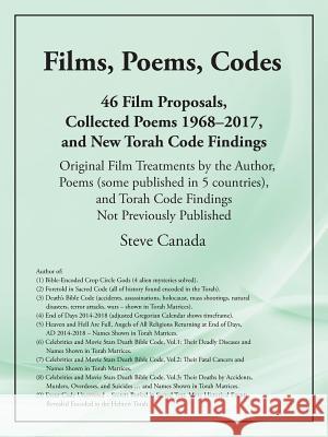 Films, Poems, Codes: 46 Film Proposals, Collected Poems 1968-2017, and New Torah Code Findings Steve Canada 9781524689087 Authorhouse - książka
