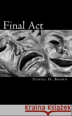 Final Act Brown, Daniel H. 9781453773109 Createspace - książka