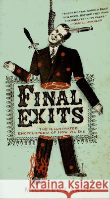 Final Exits: The Illustrated Encyclopedia of How We Die Largo, Michael 9780060817411 HarperCollins Publishers - książka