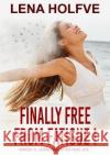 Finally free from Fatigue!: Finally Free from Fatigue! Formerly Ill Several Since Fifteen Years says... Lena Holfve Mats Lugnet  9789198805833 Lena Holfve