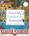 Find My Favourite Animals: Search and Find! Follow the Characters From Page to Page! DK 9780241533598 Dorling Kindersley Ltd