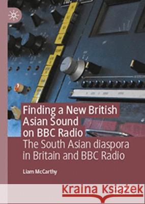 Finding a New British Asian Sound on BBC Radio Liam McCarthy 9783031356193 Springer International Publishing - książka