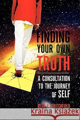 Finding Your Own Truth Reed R. Critchfield 9781450039406 Xlibris Corporation - książka