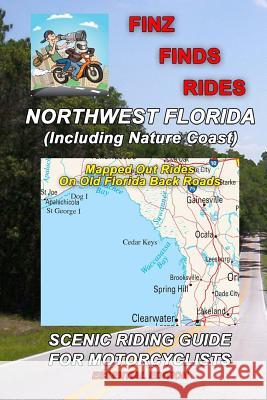 Finz Finds Scenic Rides In Northwest Florida Finzelber, Steve Finz 9781539444619 Createspace Independent Publishing Platform - książka