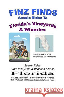 Finz Finds Scenic Rides To Florida Vineyards & Wineries Finzelber, Steve Finz 9781539387633 Createspace Independent Publishing Platform - książka