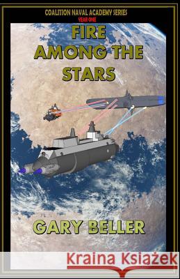 Fire Among the Stars: Plebe Year Gary Beller 9781518896705 Createspace Independent Publishing Platform - książka