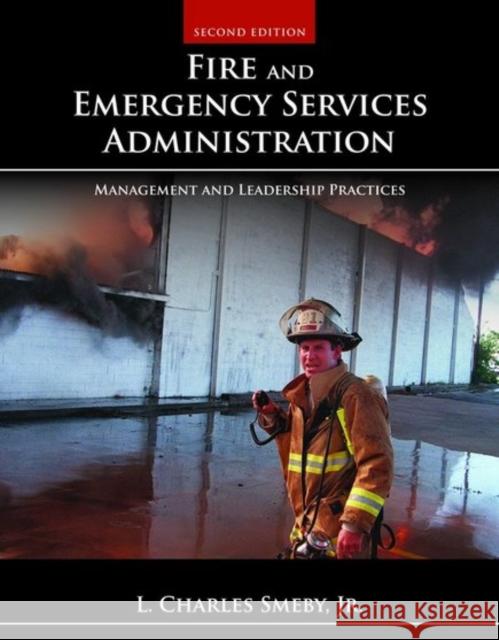 Fire and Emergency Services Administration: Management and Leadership Practices: Management and Leadership Practices Smeby Jr, L. Charles 9781449605834  - książka