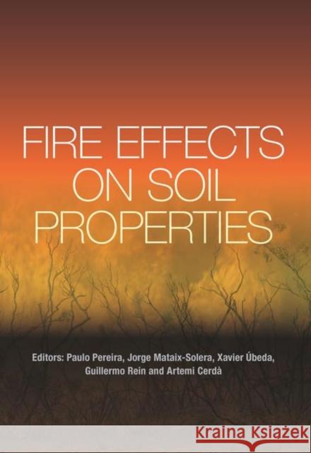Fire Effects on Soil Properties Paulo Pereira Jorge Mataix-Solera Xavier Ubeda 9780367186555 CRC Press - książka