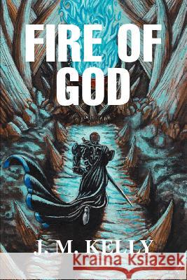 Fire of God J. M. Kelly 9780595299676 iUniverse - książka