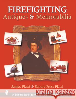 Firefighting Antiques & Memorabilia James Piatti 9780764314117 Schiffer Publishing - książka
