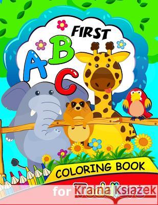 First ABC Coloring book for Toddlers: Activity book for boy, girls, kids Ages 2-4,3-5,4-8 (Coloring and Tracing Alphabet and Shape) Activity Books for Kids 9781985710573 Createspace Independent Publishing Platform - książka