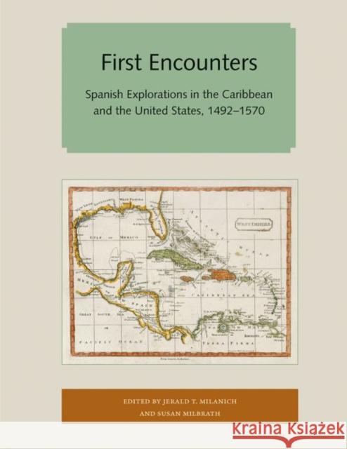 First Encounters: Spanish Explorations in the Caribbean and the United States, 1492-1570 Jerald T. Milanich Susan Milbrath 9781947372665 Library Press at Uf - książka