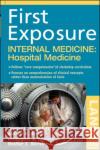 First Exposure to Internal Medicine: Hospital Medicine Charles H. Griffith Andrew R. Hoellein 9780071459013 McGraw-Hill Professional Publishing