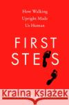 First Steps: How Walking Upright Made Us Human Jeremy DaSilva 9780008342838 HarperCollins Publishers