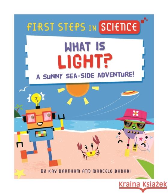 First Steps in Science: What is Light? Kay Barnham 9781526320209 FRANKLIN WATTS - książka