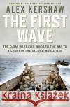 First Wave: The D-Day Warriors Who Led the Way to Victory in the Second World War Alex Kershaw 9781471185915 Simon & Schuster Ltd