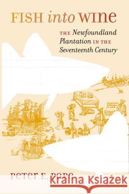 Fish into Wine: The Newfoundland Plantation in the Seventeenth Century Pope, Peter E. 9780807855768 University of North Carolina Press - książka