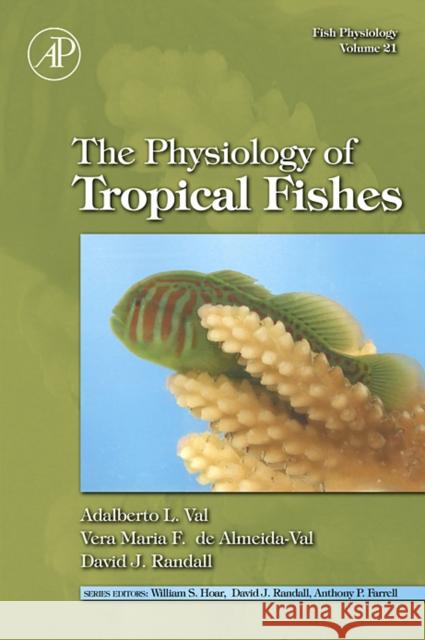 Fish Physiology: The Physiology of Tropical Fishes: Volume 21 Val, Adalberto Luis 9780123504456 Academic Press - książka