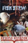 Fish Stew John Dolphin 9781441591418 Xlibris Corporation
