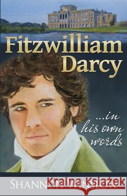 Fitzwilliam Darcy in His Own Words Micah D. Hansen Shannon Winslow 9780989025973 Heather Ridge Arts - książka