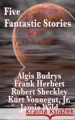 Five Fantastic Stories Frank Herbert Jr. Kurt Vonnegut Algis Budrys 9781604596793 Wilder Publications - książka