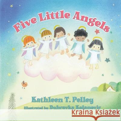 Five Little Angels Dubravka Kolanovic Kathleen T. Pelley 9781649491794 Elk Lake Publishing Inc - książka
